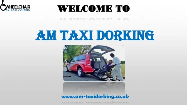 Secure and Suitable Dorking Taxi