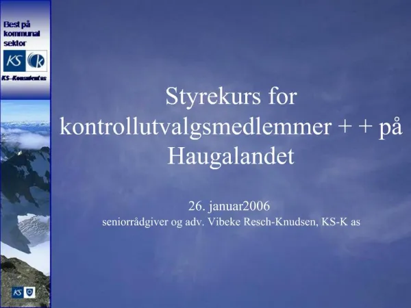 Styrekurs for kontrollutvalgsmedlemmer p Haugalandet 26. januar 2006 seniorr dgiver og adv. Vibeke Resch-Knudsen, KS