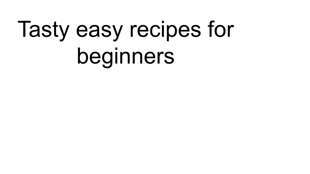 tasty easy recipes for beginners