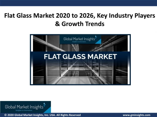 Flat Glass Market 2020 to 2026, Key Industry Players & Growth Trends