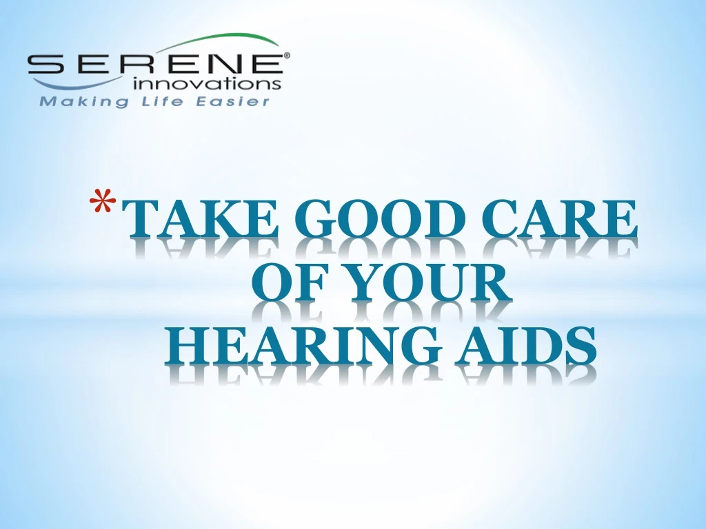 take good care of your hearing aids