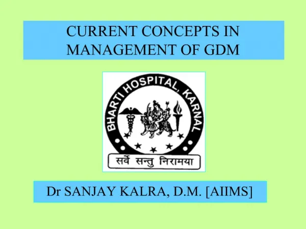 CURRENT CONCEPTS IN MANAGEMENT OF GDM