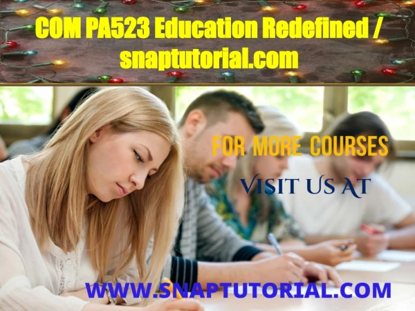 COM PA523 Education Redefined / snaptutorial.com