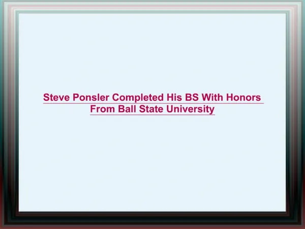 Steve Ponsler Completed His BS With Honors From Ball State U