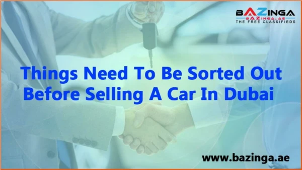 Things Need To Be Sorted Out Before Selling A Car In Dubai | Bazinga.ae | Used Car For Sale
