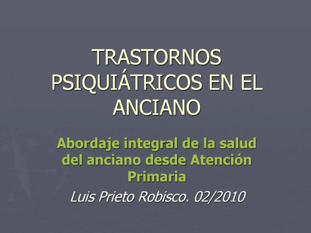 PPT - TRASTORNOS PSIQUI TRICOS EN EL ANCIANO PowerPoint Presentation ...