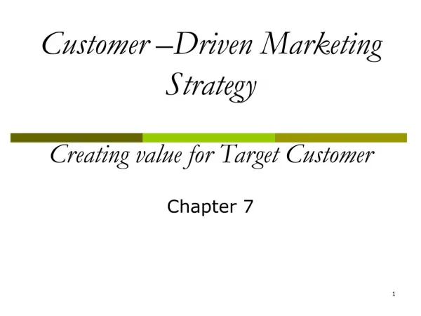 Customer –Driven Marketing Strategy Creating value for Target Customer