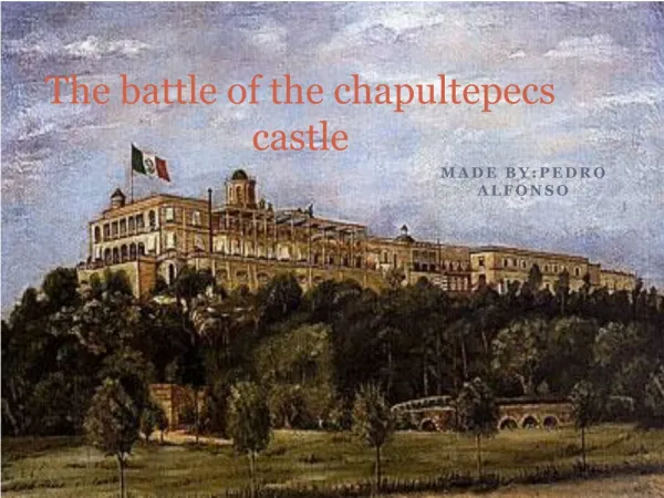 The battle of the chapultepecs castle