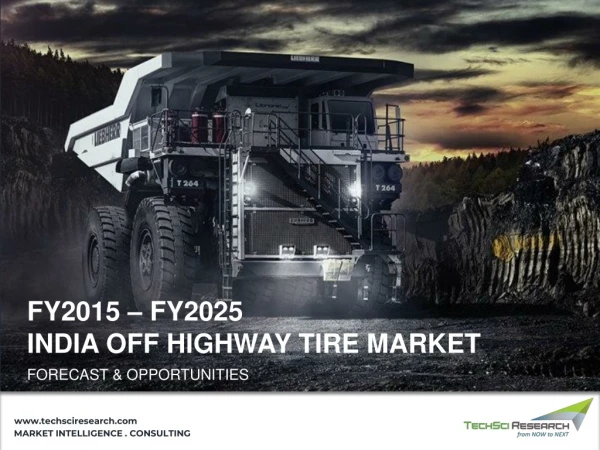 INDIA OFF HIGHWAY TIRE MARKET FORECAST & OPPORTUNITIES FY 2025
