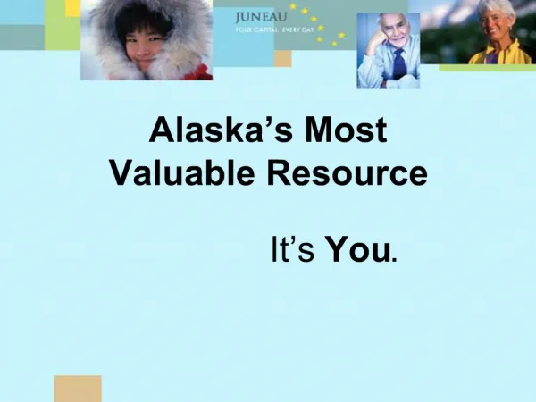 Alaska s Most Valuable Resource