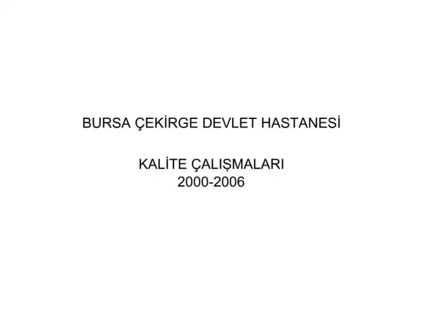 BURSA EKIRGE DEVLET HASTANESI KALITE ALISMALARI 2000-2006