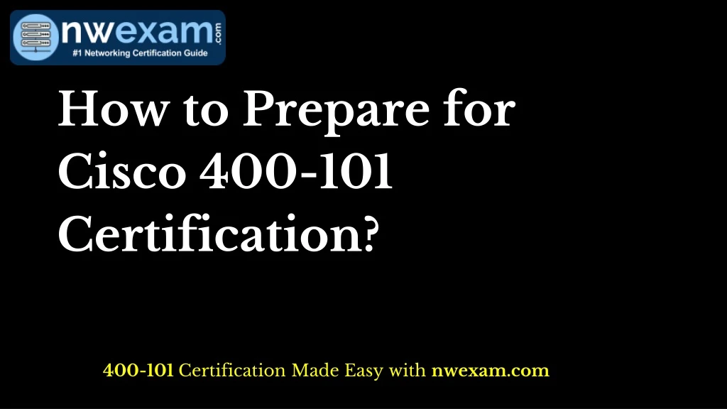 how to prepare for cisco 400 101 certification