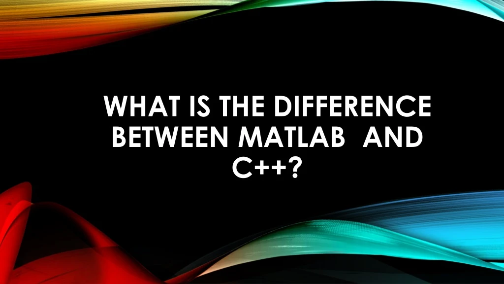 what is the difference between matlab and c