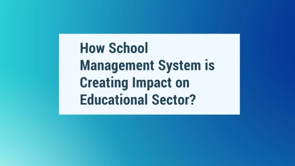 how school management system is creating impact