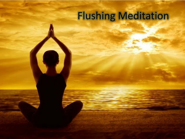 flushing meditation