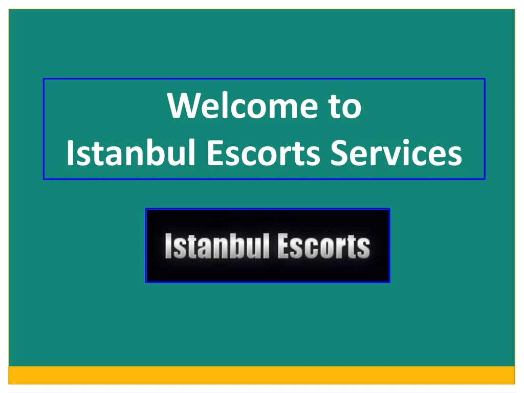welcome to istanbul escorts s ervices