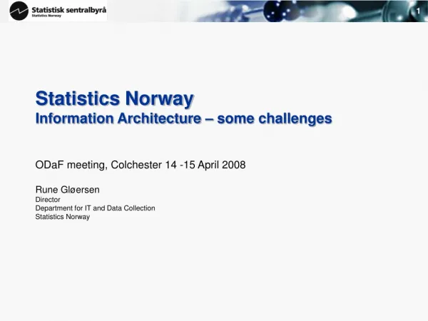 Statistics Norway Information Architecture – some challenges