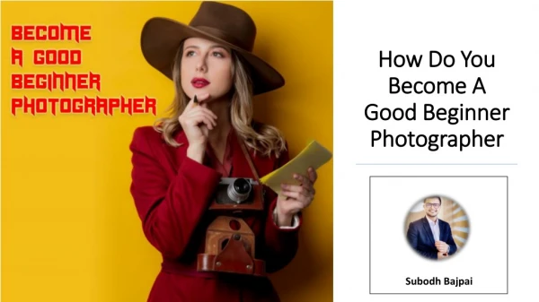 How Do You Become A Good Beginner Photographer?