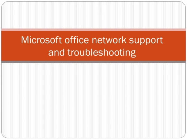 Ms office network support and troubleshootig