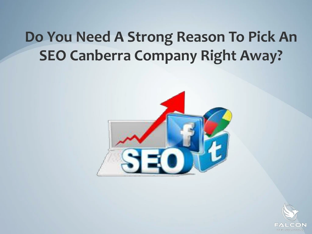 do you need a strong reason to pick an seo canberra company right away