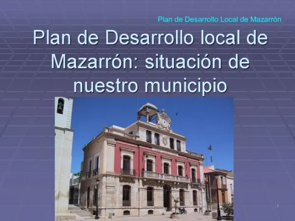 Plan de Desarrollo local de Mazarr n: situaci n de nuestro municipio