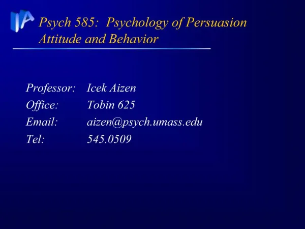 Psych 585: Psychology of Persuasion Attitude and Behavior