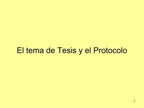 El tema de Tesis y el Protocolo