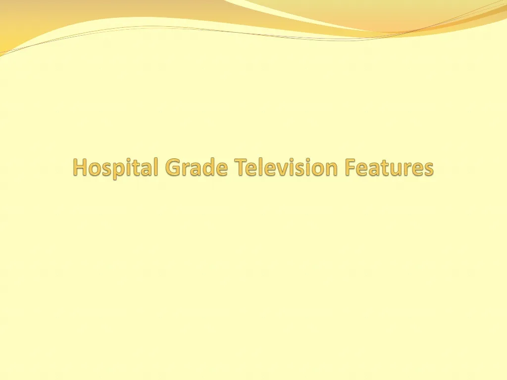 hospital grade television features