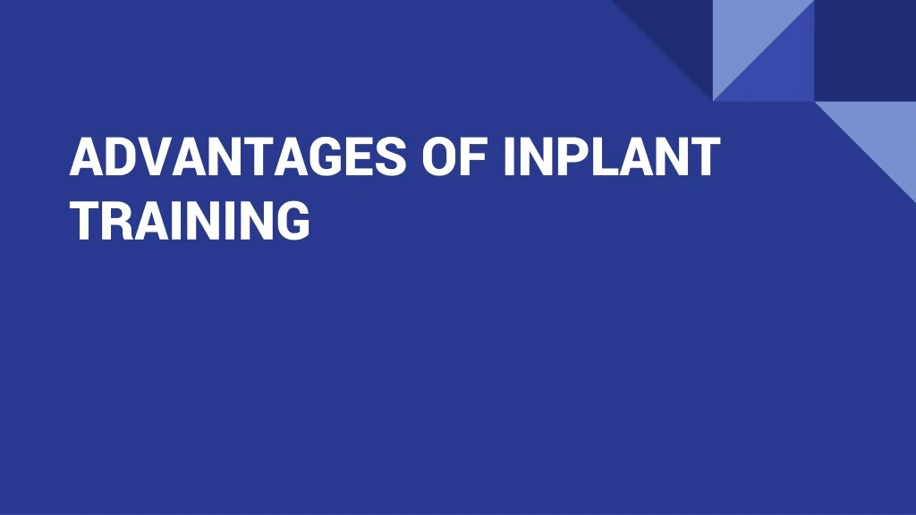 advantages of inplant training