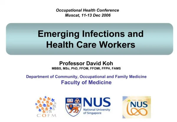 Professor David Koh MBBS, MSc, PhD, FFOM, FFOMI, FFPH, FAMS Department of Community, Occupational and Family Medicine F
