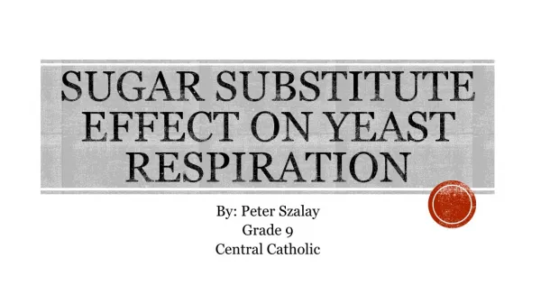 SUGAR SUBSTITUTE EFFECT ON YEAST RESPIRATION