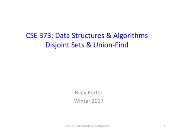 CSE 373 : Data Structures &amp; Algorithms Disjoint Sets &amp; Union-Find