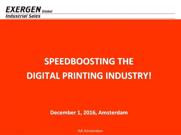 SPEEDBOOSTING THE DIGITAL PRINTING INDUSTRY! December 1, 2016, Amsterdam