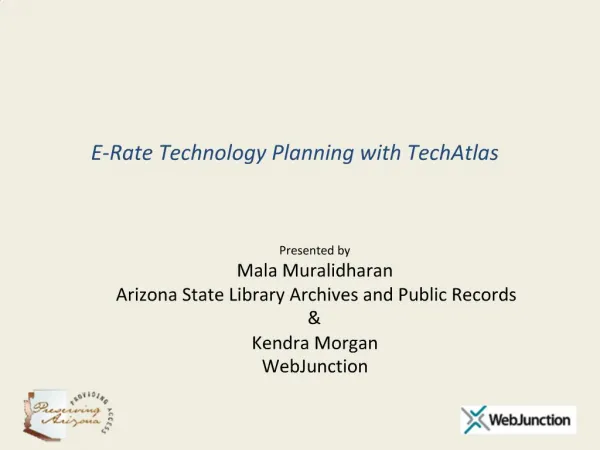 Presented by Mala Muralidharan Arizona State Library Archives and Public Records Kendra Morgan WebJunction