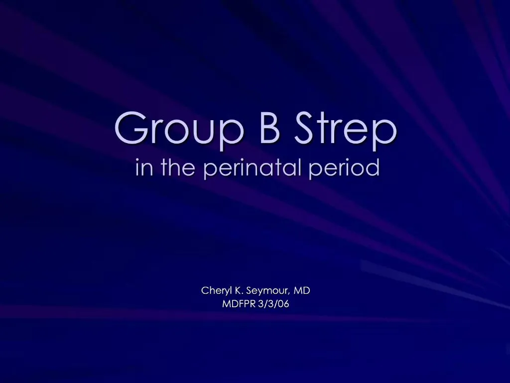 PPT - Group B Strep In The Perinatal Period PowerPoint Presentation ...