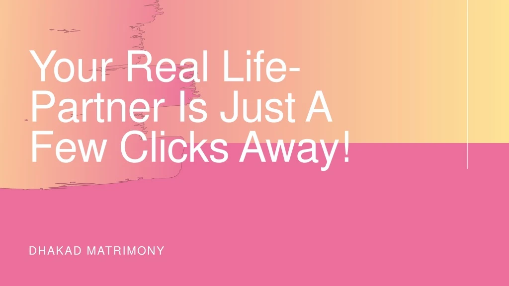 your real life partner is just a few clicks away