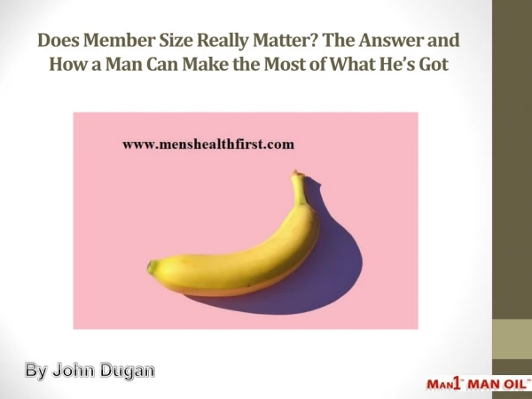 does member size really matter the answer and how a man can make the most of what he s got