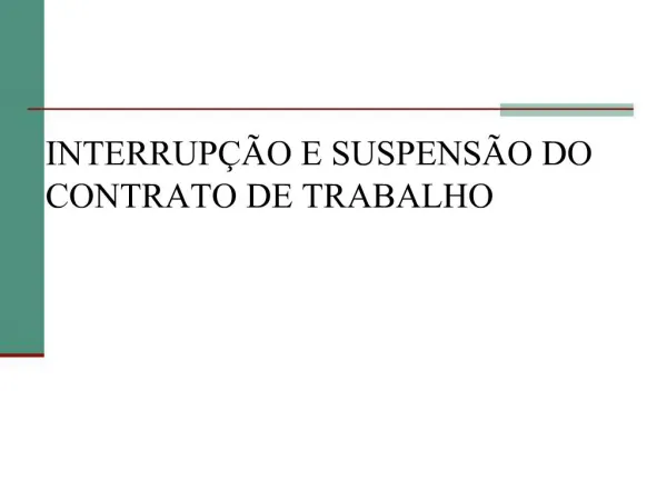INTERRUP O E SUSPENS O DO CONTRATO DE TRABALHO