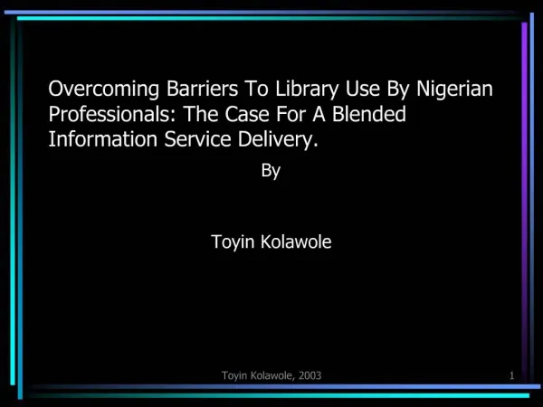 Overcoming Barriers To Library Use By Nigerian Professionals: The Case For A Blended Information Service Delivery.