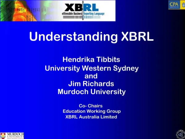 Understanding XBRL Hendrika Tibbits University Western Sydney and Jim Richards Murdoch University