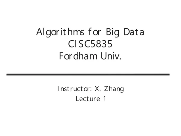 Algorithms for Big Data CISC5835 Fordham Univ.