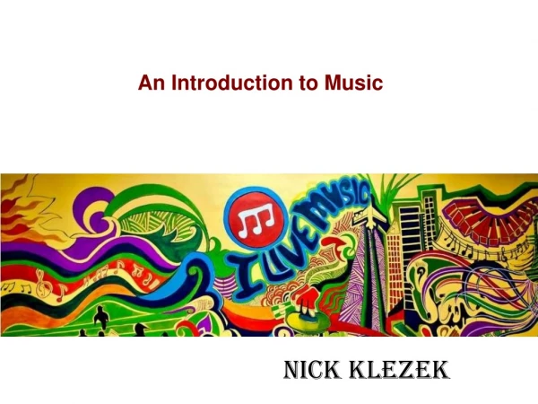 Nick Klezek - An Introduction to Music