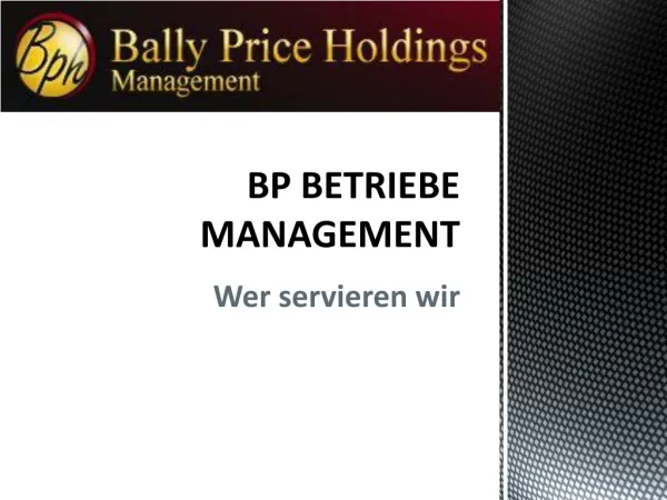 BP BETRIEBE MANAGEMENT | Wer servieren wir, bp holdings