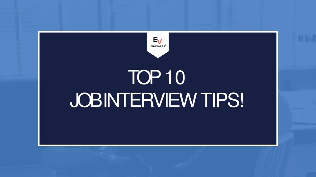 top 10 job interview tips