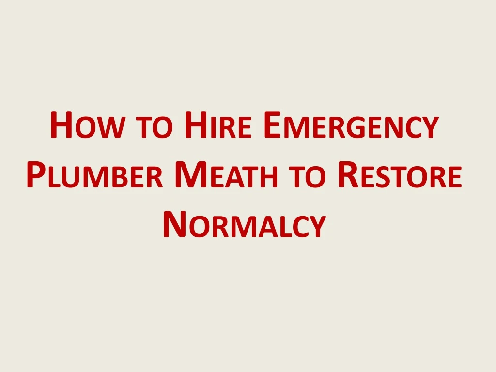 how to hire emergency plumber meath to restore normalcy