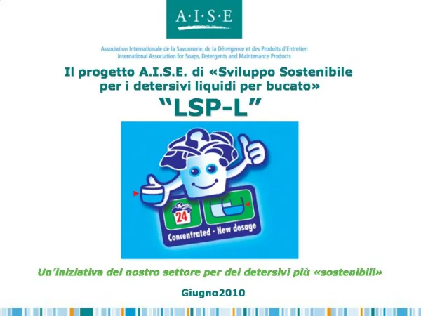 Il progetto A.I.S.E. di Sviluppo Sostenibile per i detersivi liquidi per bucato LSP-L Un iniziativa del nos