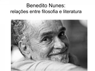 Benedito Nunes: rela es entre filosofia e literatura - slide 1