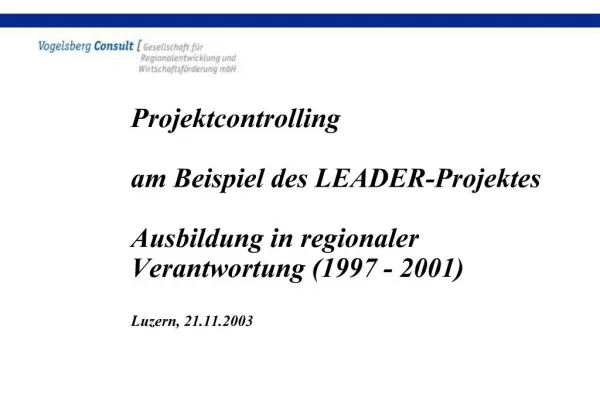 Projektcontrolling am Beispiel des LEADER-Projektes Ausbildung in regionaler Verantwortung 1997 - 2001 Luzern, 21.1