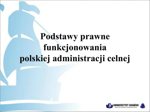 Podstawy prawne funkcjonowania polskiej administracji celnej