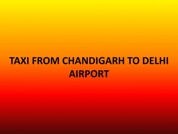 Chandigarh to Delhi airport taxi